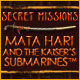 Download Secret Missions: Mata Hari and the Kaiser's Submarines  game