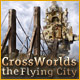 Crossworlds: The Flying City Game