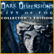 Dark Dimensions: City of Fog Collector's Edition Game