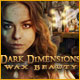 Dark Dimensions: Wax Beauty Game