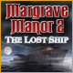 Margrave Manor 2: Lost Ship Game