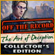 Download Off The Record: The Art of Deception Collector's Edition game