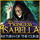 Download Princess Isabella: Return of the Curse game