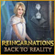 Download Reincarnations: Back to Reality game