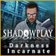 Download Shadowplay: Darkness Incarnate game