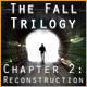 Download The Fall Trilogy Chapter 2: Reconstruction game