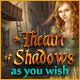 Theatre of Shadows: As You Wish Game