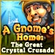 A Gnome's Home: The Great Crystal Crusade Game