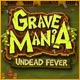 Grave Mania: Undead Fever Game